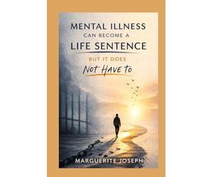 Mental Illness Can Become A Life Sentence - But It Does Not Have To