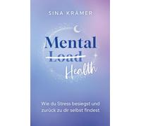 Mental Load Health: Wie du Stress besiegst und zurück zu dir selbst findest