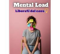 Mental Load: Strategie pratiche per mamme che lavorano, con checklist, planner e soluzioni reali