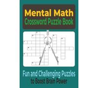 Mental Math Crossword Puzzle Book: Fun and Challenging Puzzles to Boost Brain Power