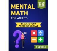 Mental Math for Adults: Elevate Your Arithmetic Skills