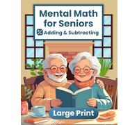 Mental Math for Seniors: Adding & Subtracting, Large Print