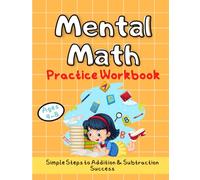 Mental Math Practice Workbook: Fun Activities to Teach Addition and Subtraction and Boost Math Skills for Smart Kids