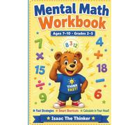 Mental Math Workbook for Kids Ages 7-10: Fast Strategies, Smart Shortcuts and Number Tricks to Calculate in Your Head | Grades 2-5