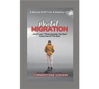 Mental MIGRATION ...Dont Just quotThink Outside The Boxquot Come Out The Box - Cornerstone Godwin - Amazon Digital Services LLC KDP - Livre en Anglais Cornerstone GodwinCornerstone Godwin (Auteur)