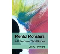 Mental Monsters: A Collection Of Short Stories