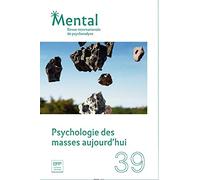 Mental N 39 Psychologie des Masses Aujourd'Hui - Juillet 2019