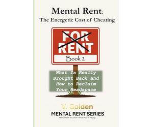 Mental Rent - The Energetic Cost of Cheating: What Is Really Brought Back and How to Reclaim Your Headspace