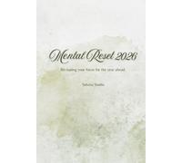 MENTAL RESET 2026: Re-tuning your focus for the year ahead.