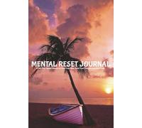 Mental Reset Journal: A 90-Day Guided Journal to Clear Your Mind, Reset Your Thoughts, and Start Fresh