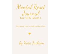 Mental Reset Journal for SEN Mum's: The daily check-in for emotionally exhausted but unstoppable SEN Mum's