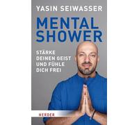 Mental Shower: Stärke deinen Geist und fühle dich frei. Mit einem Vorwort von Dan Millman