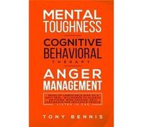 Mental Toughness Cognitive Behavioral Therapy Anger Management Develop Unbeatable Mind as a Navy Seal Willpower to Achieve Anything Mind Hacking Self Conf Bennis TonyBennis Tony (Auteur)