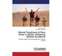 Mental Toughness & Flow State In Sports: Achieving Athletic Excellence