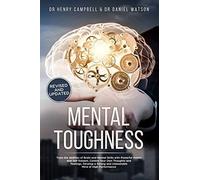 Mental Toughness - Revised And Updated: Trains The Abilities Of Brain And Mental Skills With Powerful Habits And Self Esteem, Control Your Own Thoughts And Feelings, Develop A Strong And Unbeatable Mi