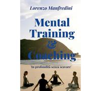 Mental Training & Coaching: In Profondità Senza Scavare