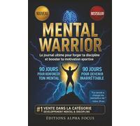 Mental Warrior - Carnet de Discipline et de Motivation Sportive: 90 jours pour renforcer ton mental, booster ta motivation et devenir inarrêtable