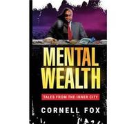 Mental Wealth Tales From the Inner City - Cornell Fox - Cornell Fox - Livre en Anglais Cornell FoxCornell Fox (Auteur)