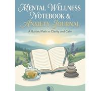 Mental Wellness Notebook & Anxiety Journal: Daily Mental Health Log | CBT Prompts, Mood Tracker, Self-Care Plan & Coping Skills Workbook for Adults