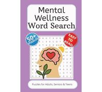 Mental Wellness Word Search Puzzle: Word search subtitle Word Searchers with Easy to Read Print about Mental Wellness, Mind Therapy, Cognitive Rehab ... Gift for Vacations, Holidays and Free Times