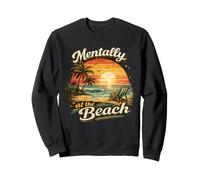 Mentalement à la Plage : Vacances Tropicales rétro Amusantes Sweatshirt