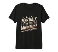Mentalement dans Les Montagnes, café, Feux de Camp, Nuits tranquilles T-Shirt Haut de Gamme