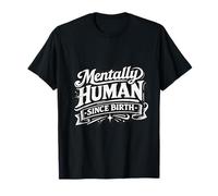 Mentalement Humain Depuis la Naissance. Pas de therians Ici T-Shirt
