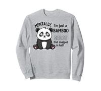 Mentalement, Je ne suis qu'une Pousse de Bambou cassée en Deux Sweatshirt