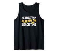 Mentalement, Je suis déjà sur la Plage en Tant Que vacancier côtier Débardeur