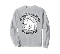 Mentalement, Je suis Juste Un Ballon dans Un Champ de Cactus Sweatshirt