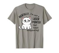 Mentalement, Je suis Juste Un pointeur Laser Qui Continue de disparaître T-Shirt
