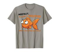 Mentalement, Je suis Juste Un Poisson Rouge avec Une mémoire de 3 Secondes T-Shirt