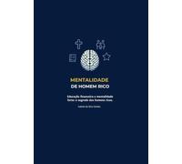 Mentalidade de Homem Rico: Fé, Sabedoria e Estratégia para um futuro Próspero.