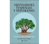 Mentalidades, Tendencias Y Disposiciones: Tenemos Que Hacer Un Mundo Mejor