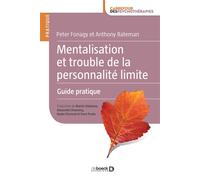 Mentalisation et trouble de la personnalité limite Guide pratique - Anthony Bateman - De Boeck Supérieur - broché - Manuel
