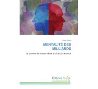 MENTALITÉ DES MILLIARDS: Le pouvoir de réussir même là où tout a échoué