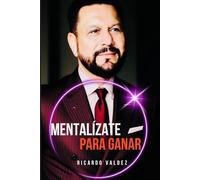 MENTALIZATE PARA GANAR: Diez lecciones sobre mentalización positiva