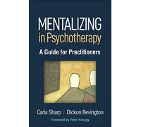 Dickon Bevington – Mentalizing in Psychotherapy : A Guide for Practitioners