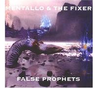 Mentallo & the Fixer - False Prophets [Import]