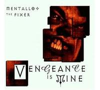 Mentallo & the Fixer - Vengeanace is Mine