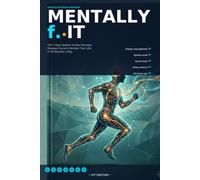 Mentally f.IT: Mental Fitness for IT Professionals ;A Systems-Engineering Approach to Burnout, Energy & Sustained Performance