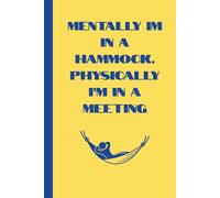 Mentally I’m in a Hammock. Physically I’m in a Meeting