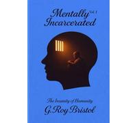 Mentally Incarcerated: The Insanity of Humanity: Awareness - Exposing the Patterns That Trap the Mind