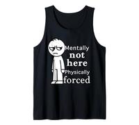 Mentally Not Here Physically Forced Funny Quote Débardeur