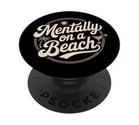 Mentally On A Beach - Amusant Amoureux de vacances sarcastiques PopSockets PopGrip Adhésif