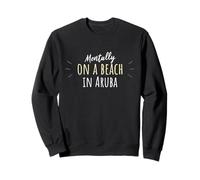 Mentally on A Beach in Aruba - Joli Souvenir Aruban Sweatshirt