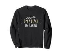 Mentally on A Beach in Hawaii - Joli Souvenir hawaïen Sweatshirt