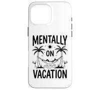 Mentally on Vacation Hamac Tropical Amusant avec Palmiers et Plage Coque pour iPhone 16 Pro Max