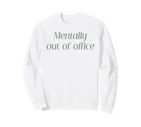Mentally Out of Office Funny Work Office Blague Vacation Citation Sweatshirt