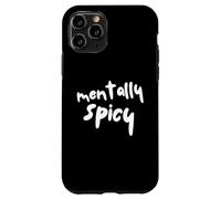 Mentally Spicy Funny Mental Health Humour Sarcastic Citation Coque pour iPhone 11 Pro
